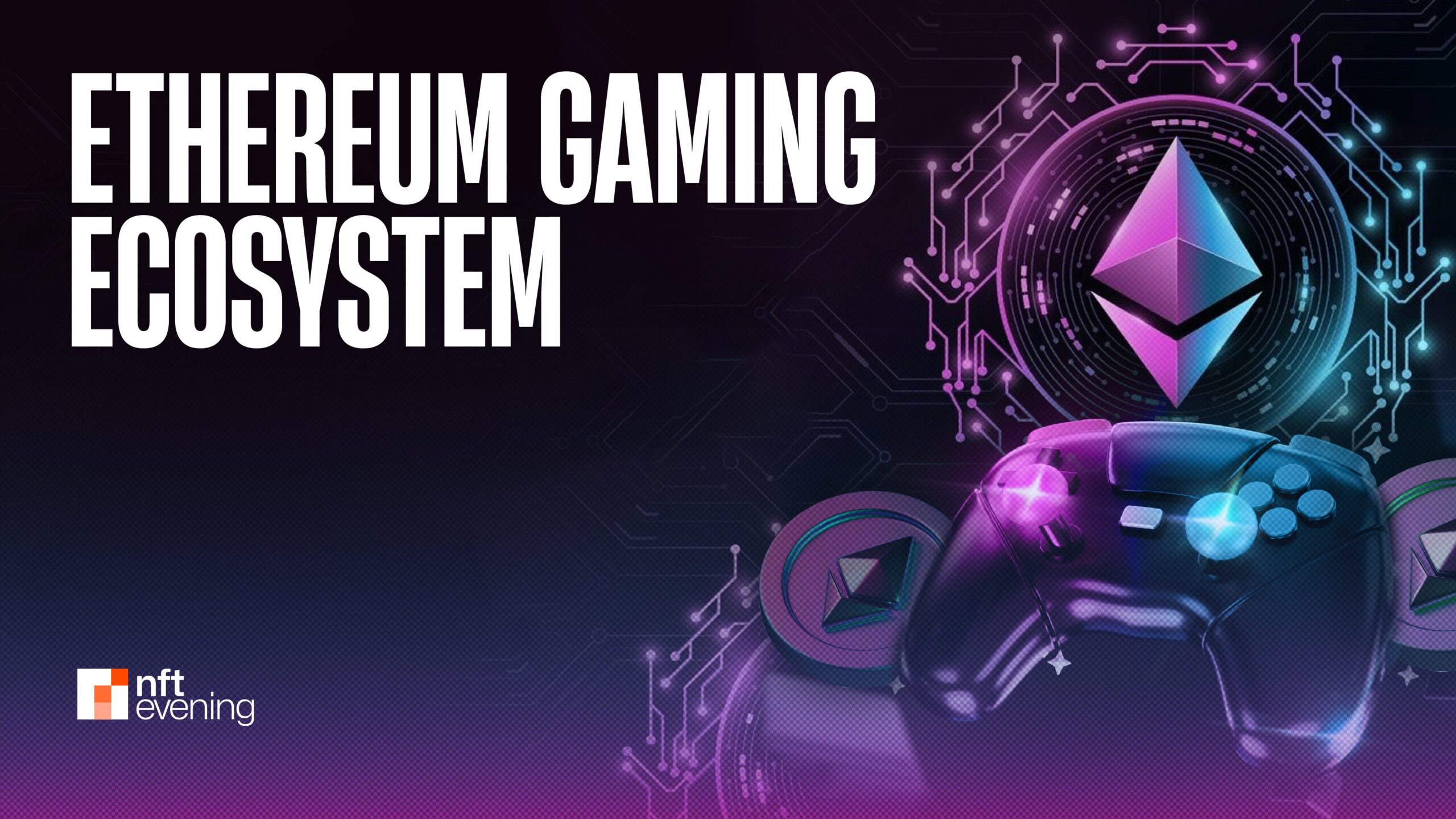 Ethereum Gaming and NFT Ecosystem: Analysis and Key Trends