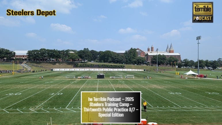 The Terrible Podcast – 2025 Steelers Training Camp – 13th Public Practice 8/7 – Special Edition