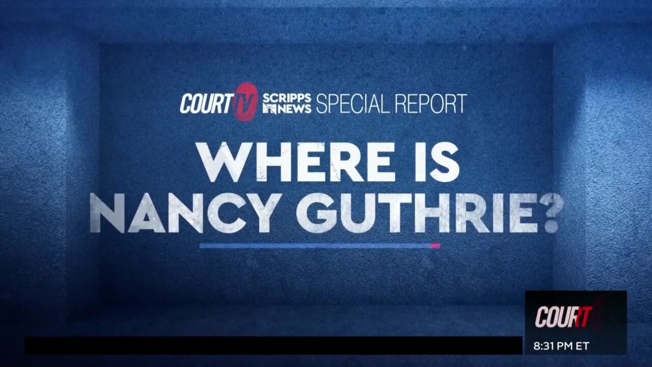 Where Is Nancy Guthrie? | A Court TV & Scripps News Special