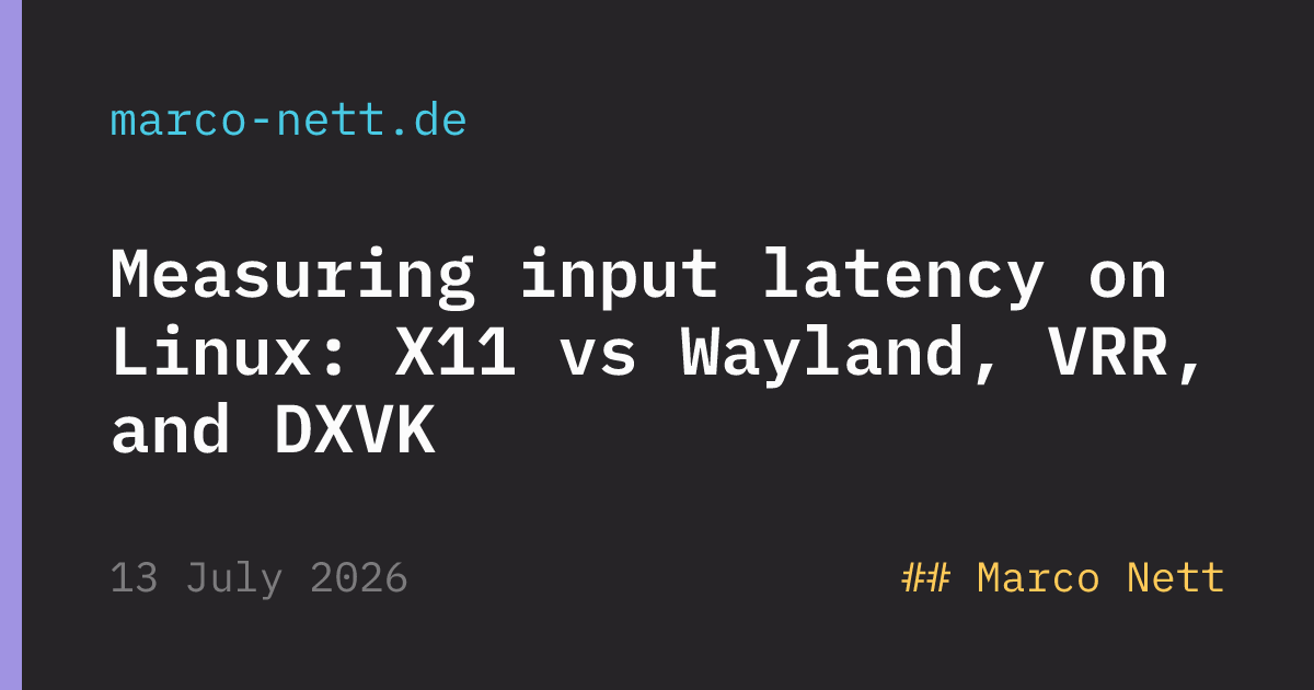 Measuring Input Latency on Linux: X11 vs. Wayland, VRR, and DXVK